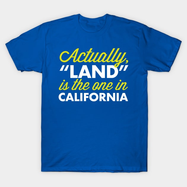 Land is in Cali T-Shirt by PopCultureShirts